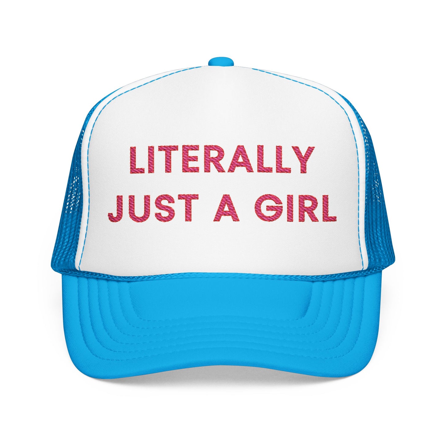 Literally Just a Girl Foam Trucker Hat (Embroidered) - Unisex