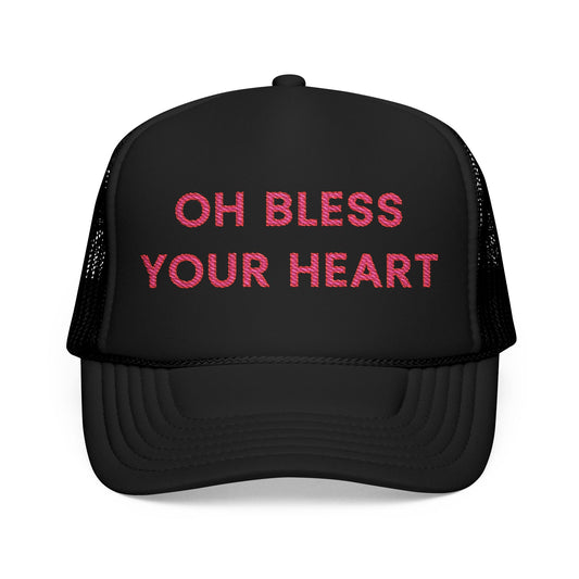 Oh Bless Your Heart Foam Trucker Hat (Embroidered) - Unisex