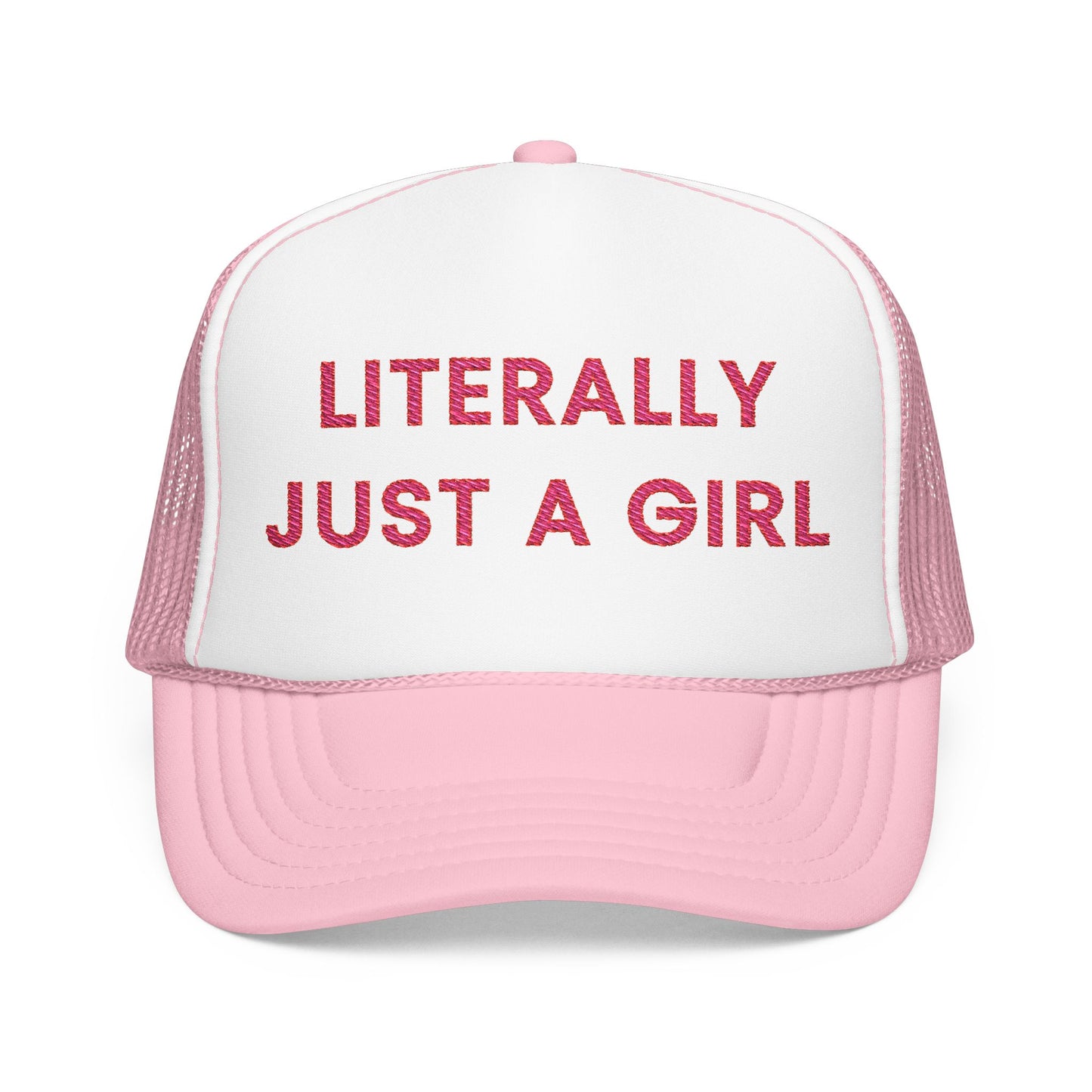 Literally Just a Girl Foam Trucker Hat (Embroidered) - Unisex