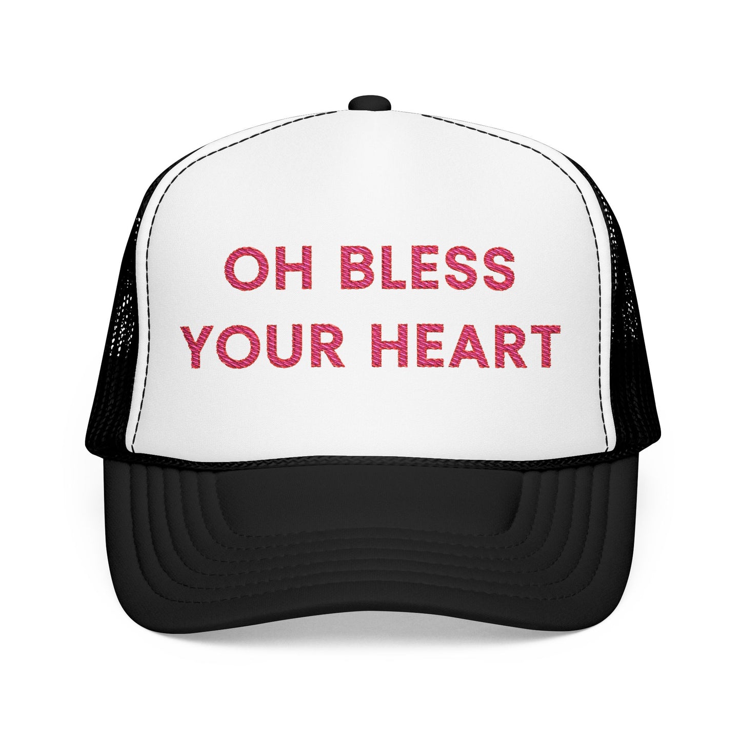 Oh Bless Your Heart Foam Trucker Hat (Embroidered) - Unisex