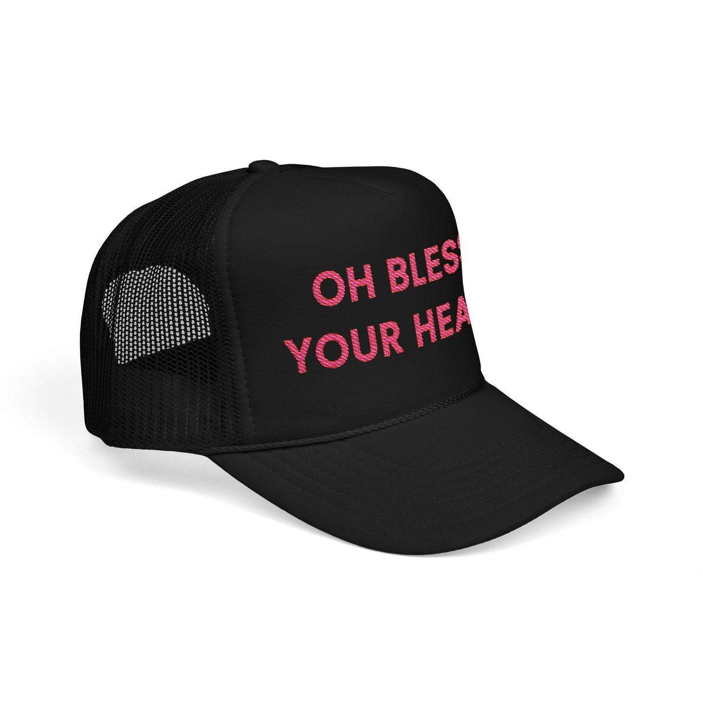 Oh Bless Your Heart Foam Trucker Hat (Embroidered) - Unisex