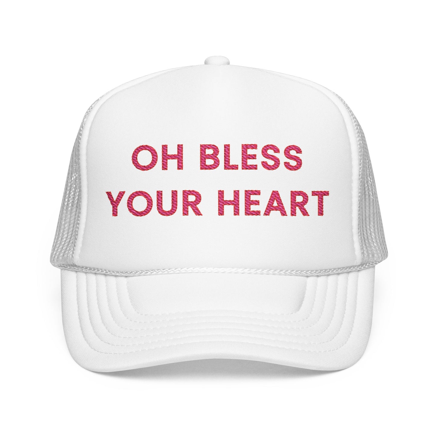 Oh Bless Your Heart Foam Trucker Hat (Embroidered) - Unisex