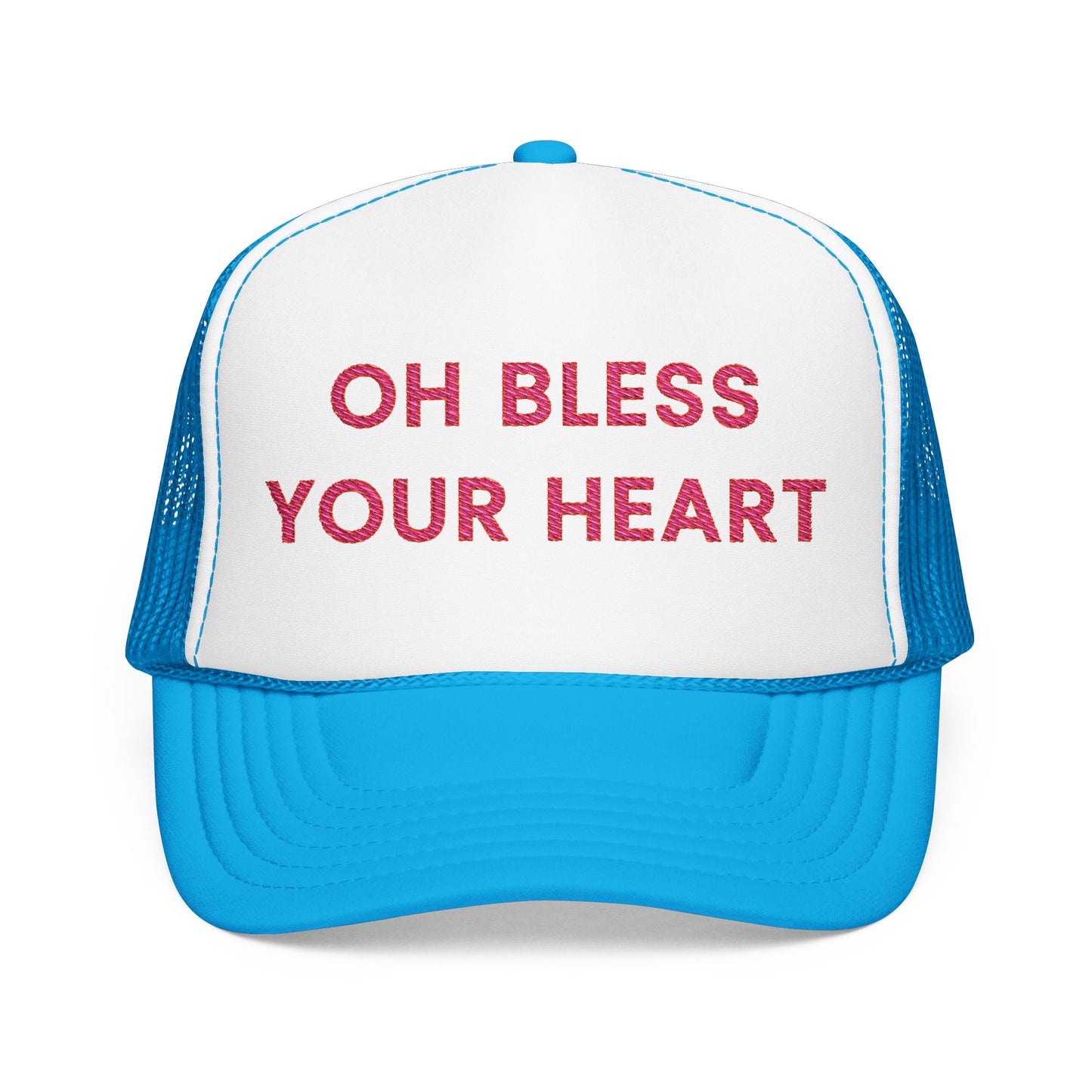 Oh Bless Your Heart Foam Trucker Hat (Embroidered) - Unisex