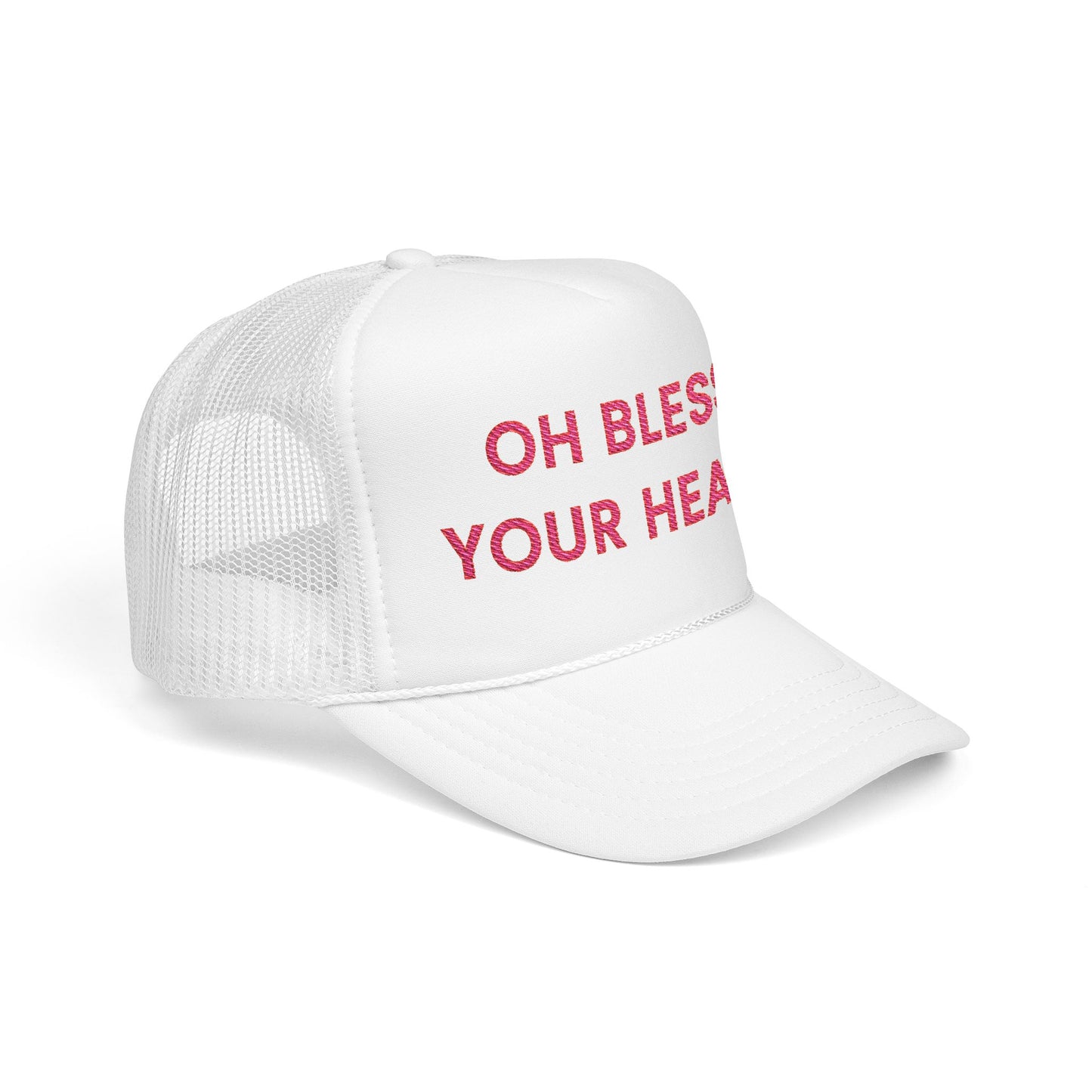 Oh Bless Your Heart Foam Trucker Hat (Embroidered) - Unisex